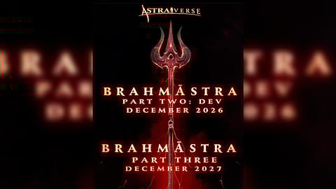 'Brahmastra Part 2: Dev' and 'Brahmastra Part 3'