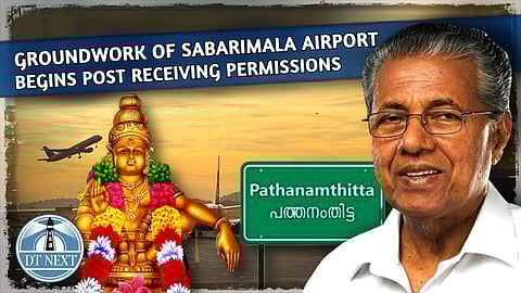 Sabarimala Airport: Groundwork started, says CM Pinarayi Vijayan