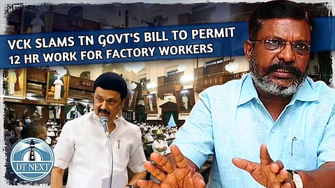 VCK slams TN govt's Bill to permit 12-hour work for factory workers