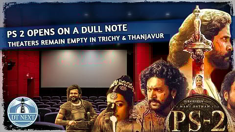 Ponniyin Selvan 2: Theaters remain empty in Trichy & Thanjavur