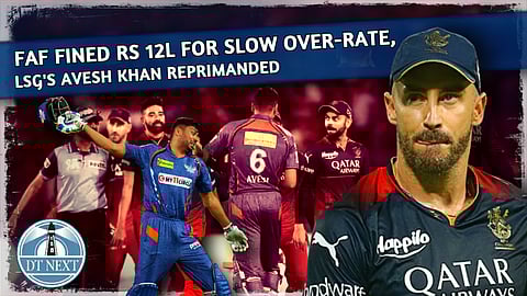 Faf du Plessis fined Rs 12L for slow over-rate, LSG's Avesh Khan reprimanded
