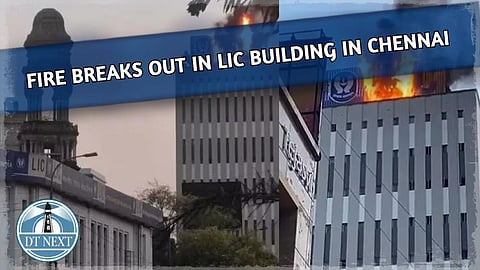 Major fire breaks out at LIC building in Chennai
