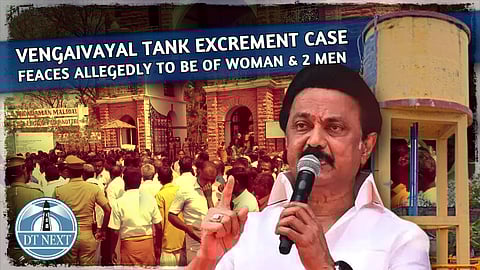 Vengaivayal incident: 'Feaces allegedly to be of woman & 2 men'