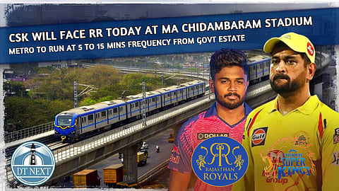 CSK VS RR: Metro to run at 5 to 15 mins frequency from Govt Estate