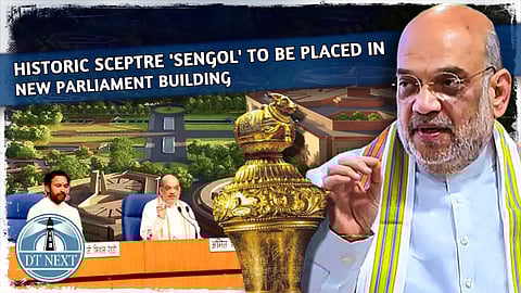 Historic sceptre 'Sengol' to be placed in new Parliament building: Shah