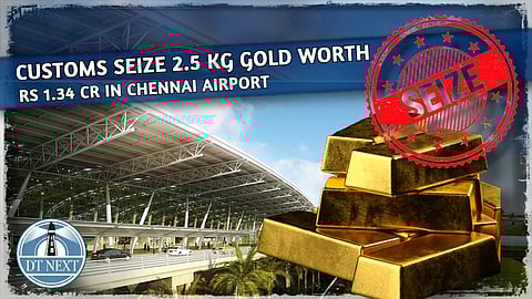 Customs seize 2.5 kg gold worth Rs 1.34 cr in Chennai airport