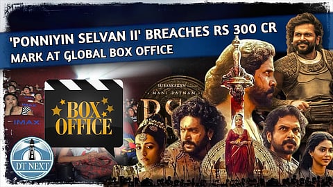 'Ponniyin Selvan II' breaches Rs 300 crore mark at global box office