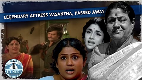 Legendary actress Vasantha, passed away