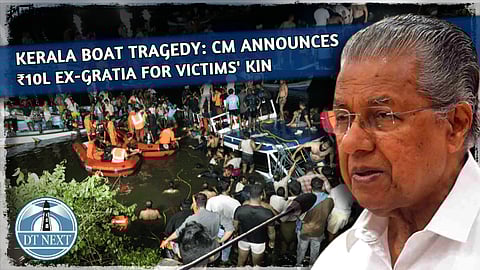 Kerala boat tragedy: Pinarayi announces ₹10L ex-gratia for victims' ki