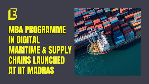 IIT Madras launches MBA programme in Digital Maritime & Supply Chains for professionals 