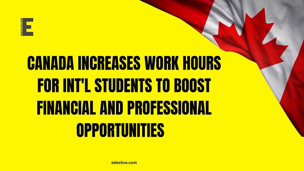 Canada increases work hours for int&rsquo;l students to boost financial and professional opportunities