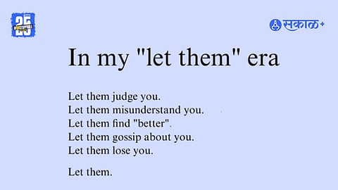 Let Them ही संकल्पना सध्या का ट्रेंडिंग मध्ये आहे? 'लेट देम' केल्याने खरोखरच तुमचे प्रश्न सुटतात का..?