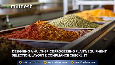 Designing a multi-spice processing plant: Equipment selection, layout & compliance checklist
