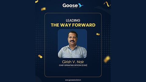 Mr. Girish Nair as Chief Operating Officer, Goose Industrial solutions