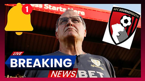 Sources: Bournemouth in advanced talks to appoint ex-Leeds United boss Marcelo Bielsa, deal could be done in days