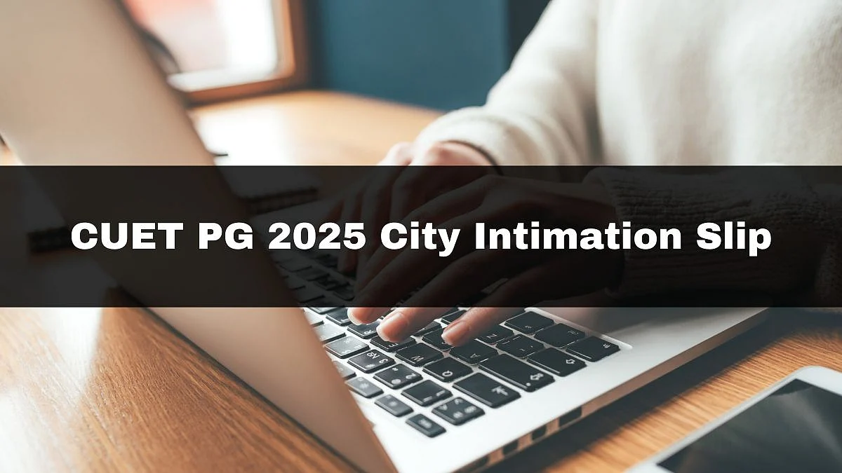 CUET PG 2025 City Intimation Slip Soon | canva
