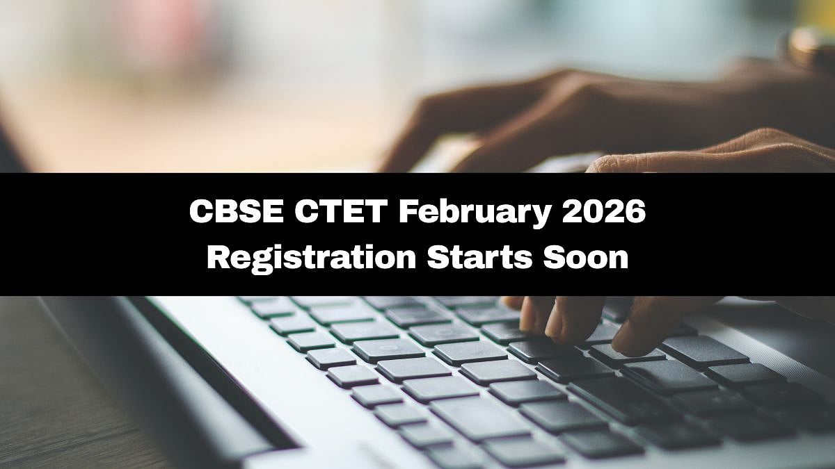 CBSE CTET February Exam 2026: Registration Process Starts Soon; Check Details Here 