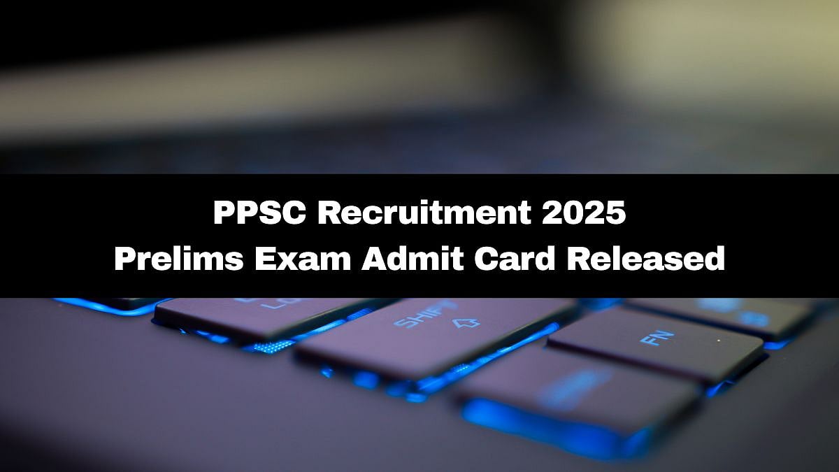 PPSC Recruitment 2025: Prelims Exam Admit Card Released; Here's How To Download 
