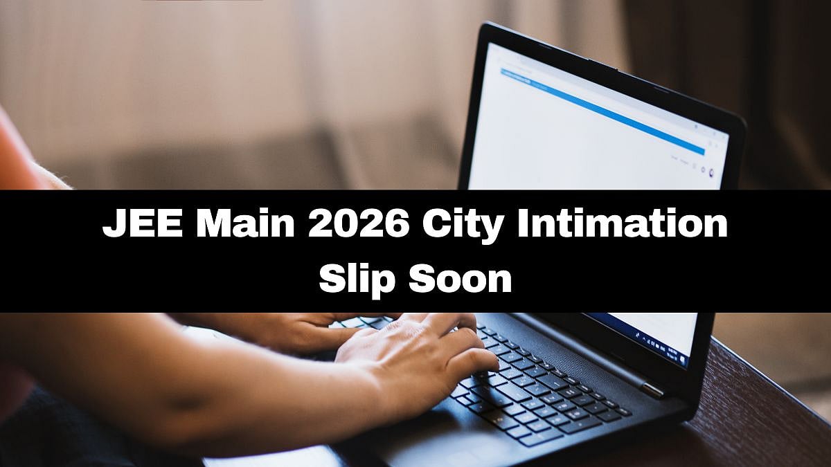 JEE Main City Intimation Slip 2026 To Be Out Soon; Here's How To Download 