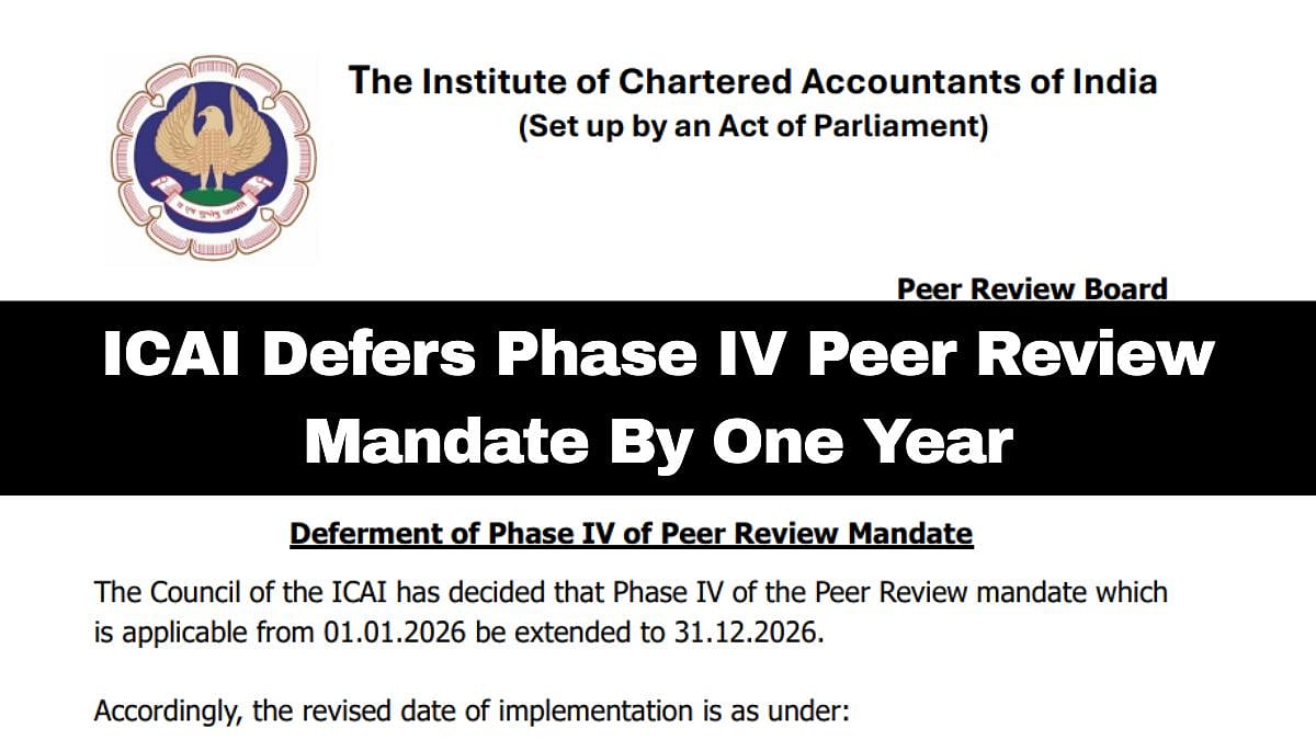 ICAI Defers Phase IV Peer Review Mandate By One Year, New Date December 2026