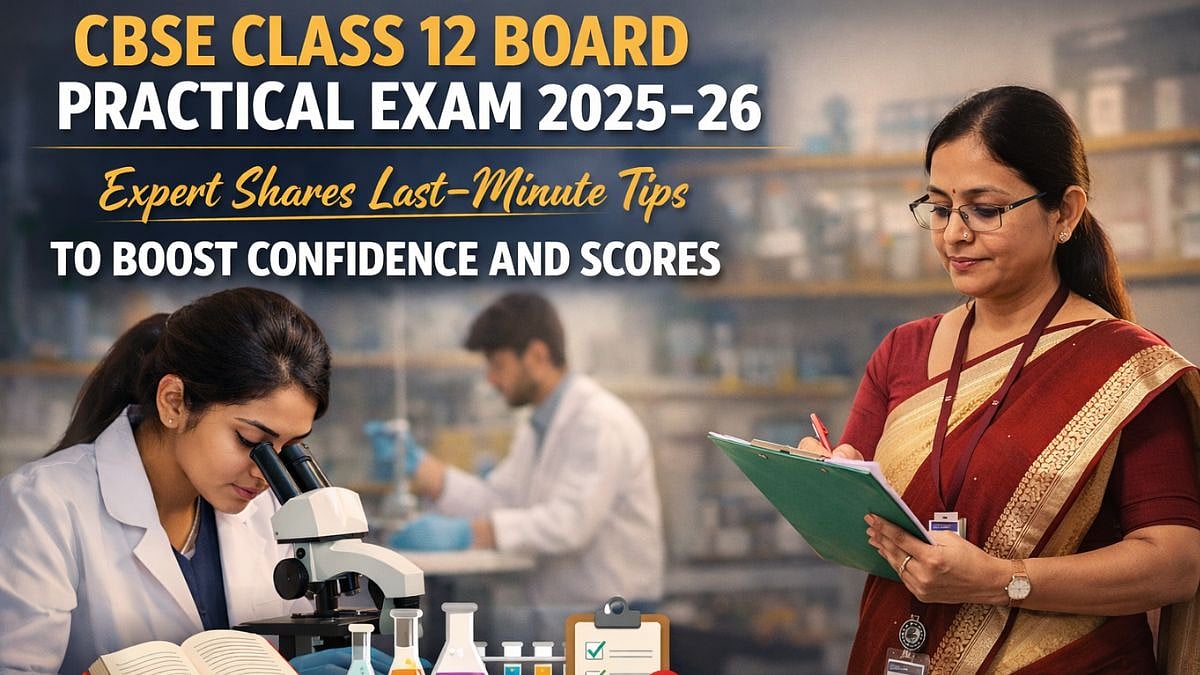 CBSE Class 12 Board Practical Exam 2025-26: Expert Shares Last-Minute Tips To Boost Confidence And...