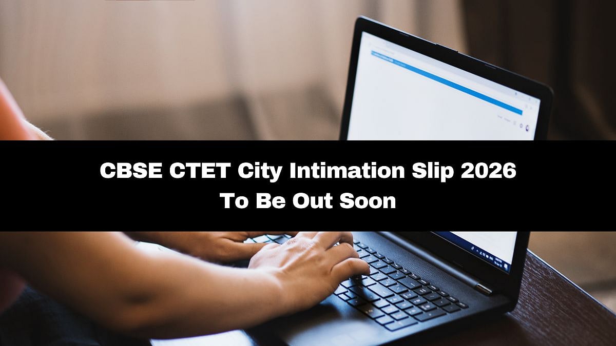CBSE CTET City Intimation Slip 2026 To Be Out Soon At ctet.nic.in; Exam On February 8