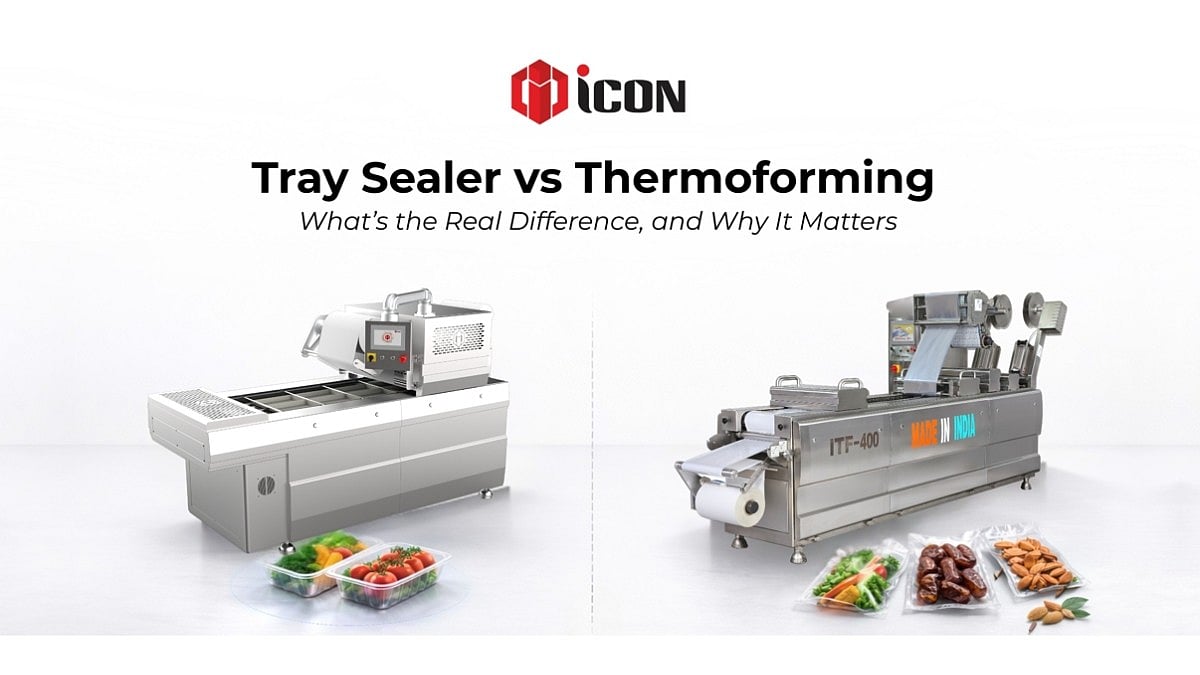 Tray Sealer Vs Thermoforming — Understanding The Difference In Modern Food Packaging | 
