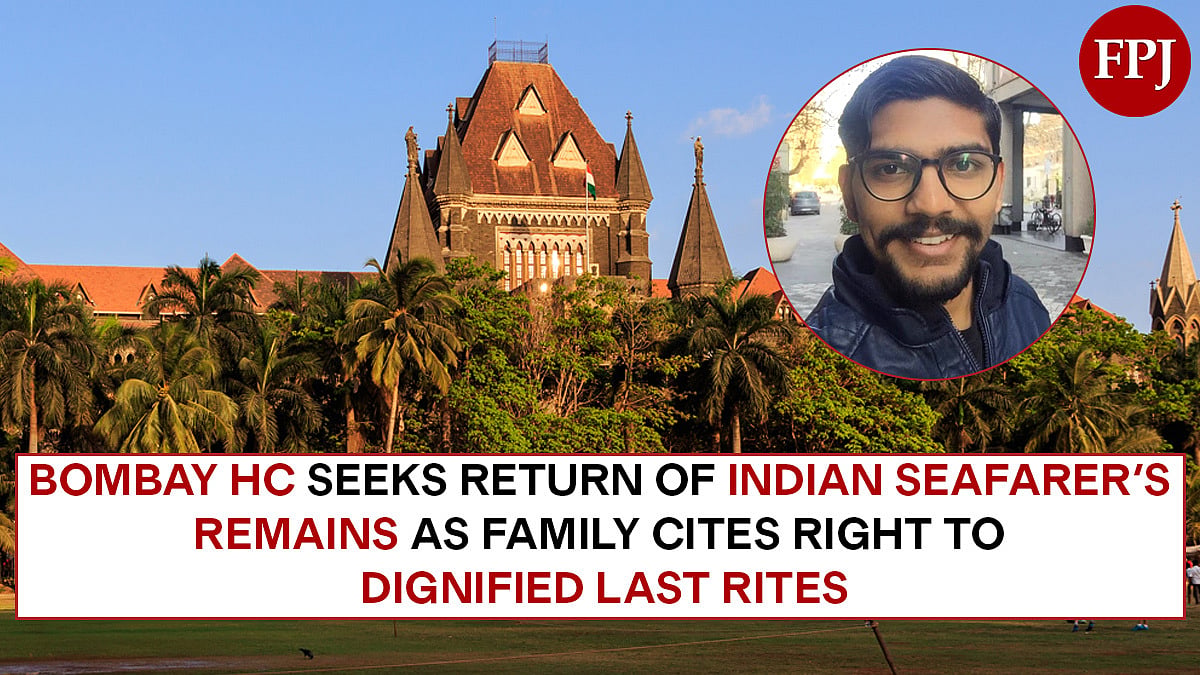 Bombay HC Seeks Return Of Indian Seafarer's Remains As Family Cites Right To Dignified Last Rites Under Article 21