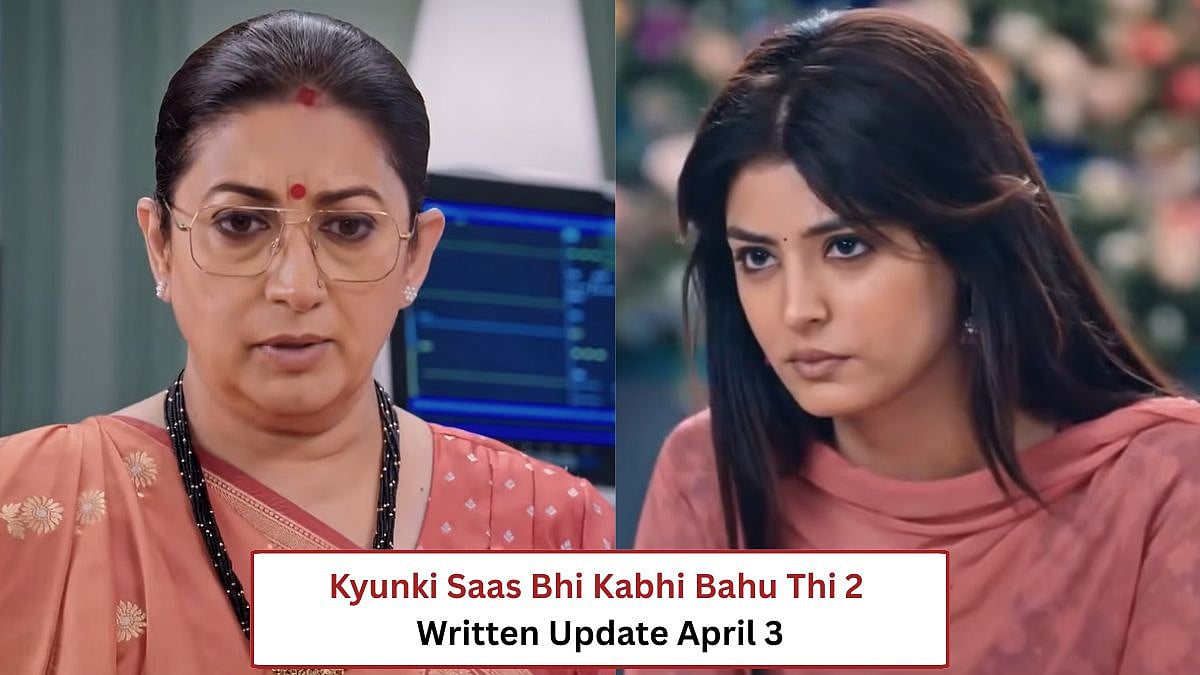 Kyunki Saas Bhi Kabhi Bahu Thi 2 Written Update, April 3 | 