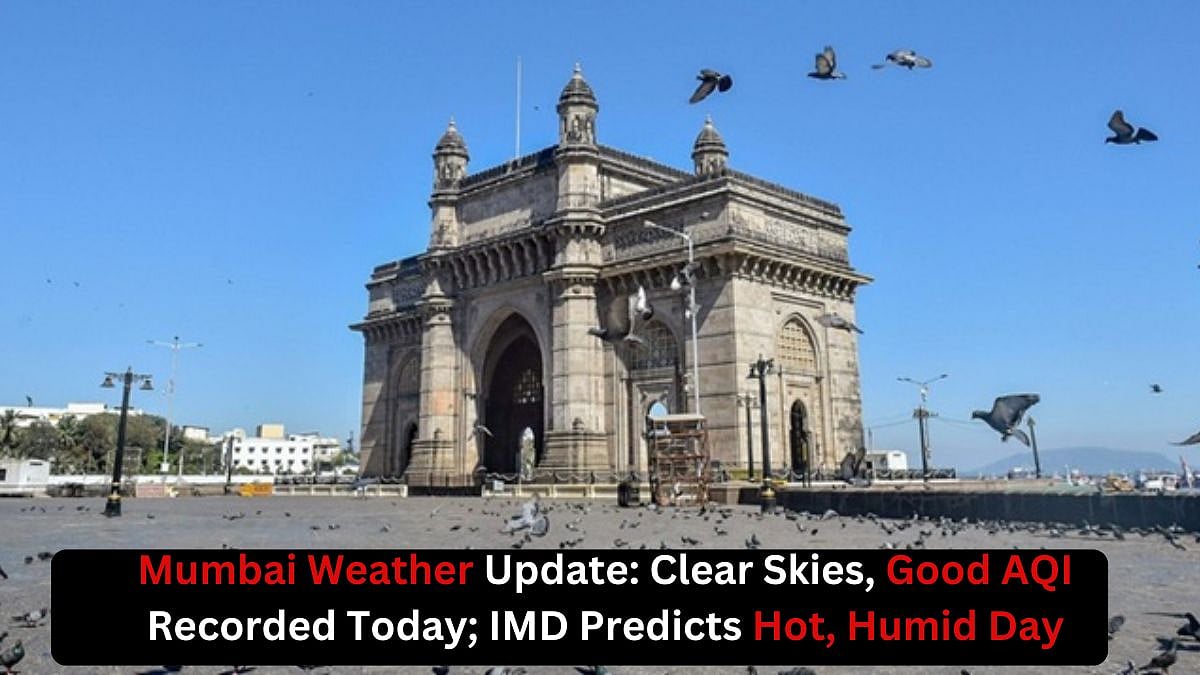 Mumbai Weather Update For April 23, 2026: Clear Skies, Good AQI Recorded Today; IMD Predicts Hot, Humid Day | 