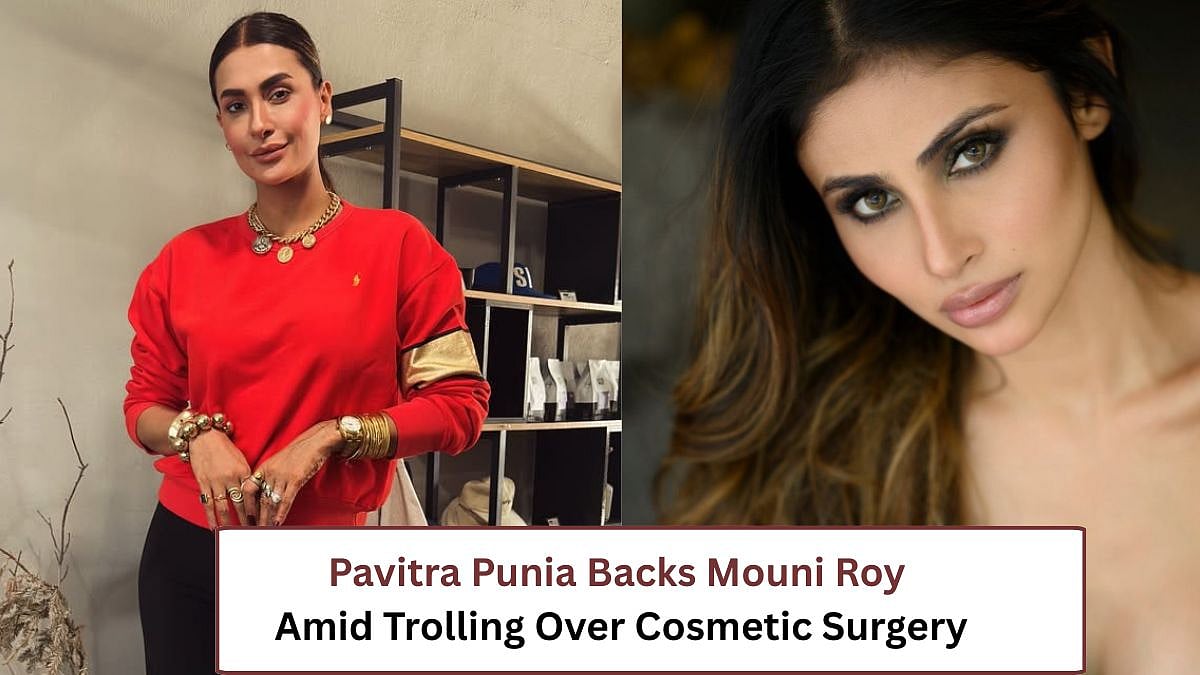 'Bakwas Karne Se Kuch Nahi Hota': Pavitra Punia Slams Trolls Targeting Mouni Roy Over Cosmetic...