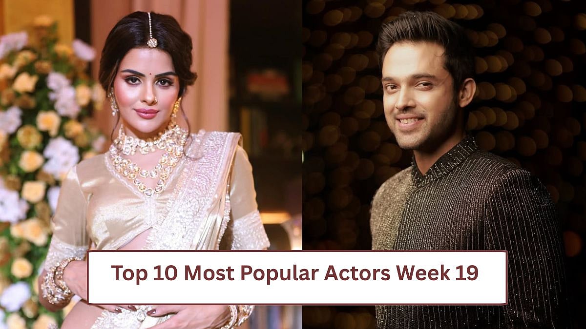 Top 10 Most Popular Actors Week 19: Parth Samthaan Sees Major Jump Amid Seher Hone Ko Hai Controversy; Priyanka Chahar Choudhary Retains Top Spot