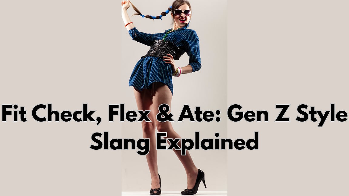 'Drip', 'Flex' & 'Fit Check': What Do These Fashion Terms Mean & Why Are They Relevant in 2026?