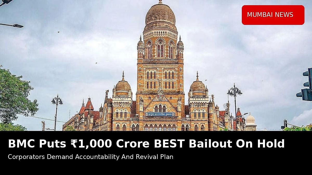 Mumbai: BMC Puts ₹1,000 Crore BEST Bailout On Hold As Corporators Seek Accountability And Revival Plan