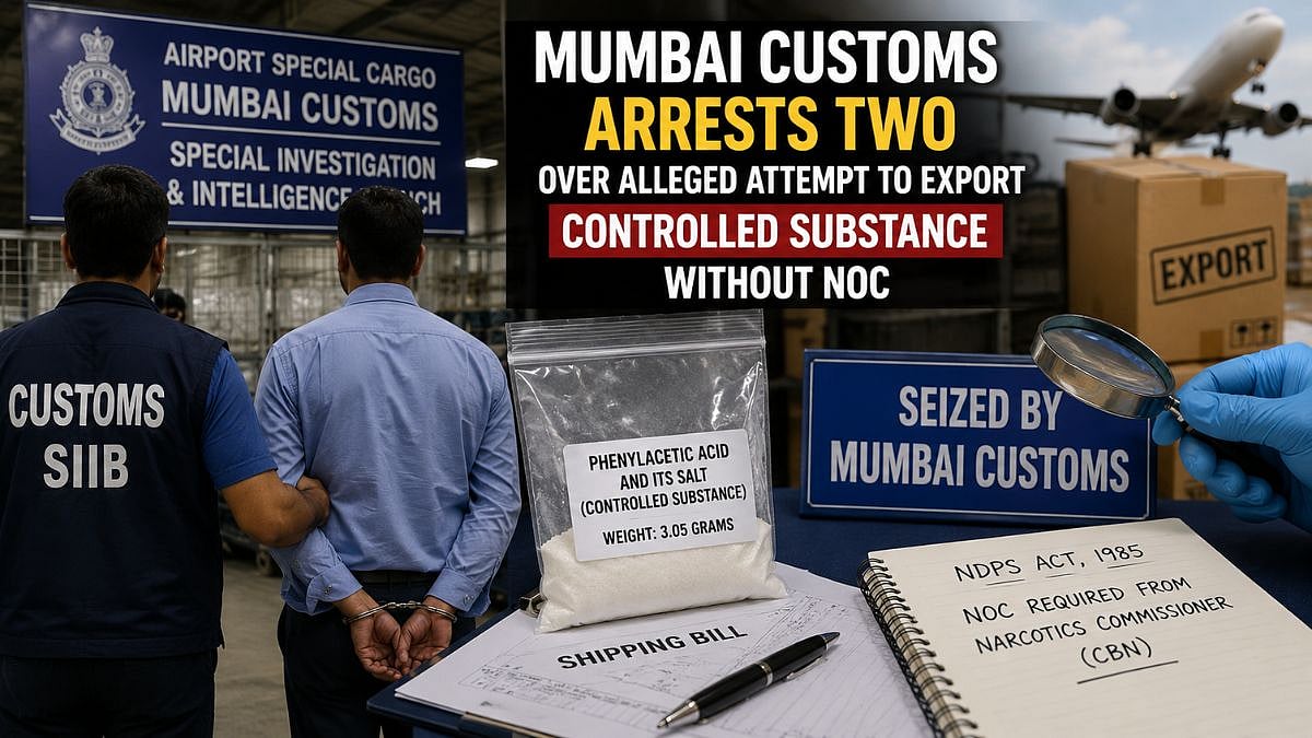 Mumbai Customs Arrests 2 Over Alleged Attempt To Export Controlled Substance To Czech Republic Without NOC