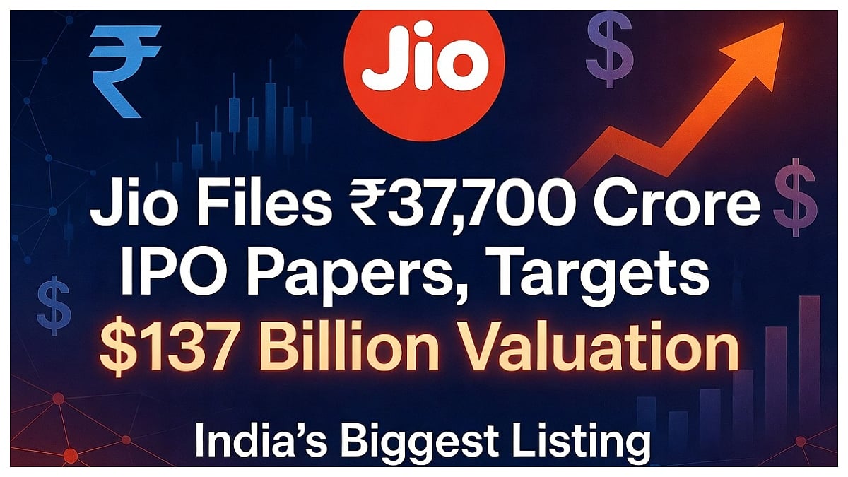 Jio Files ₹37,700 Crore IPO Papers, Targets $137 Billion Valuation In India’s Biggest Listing