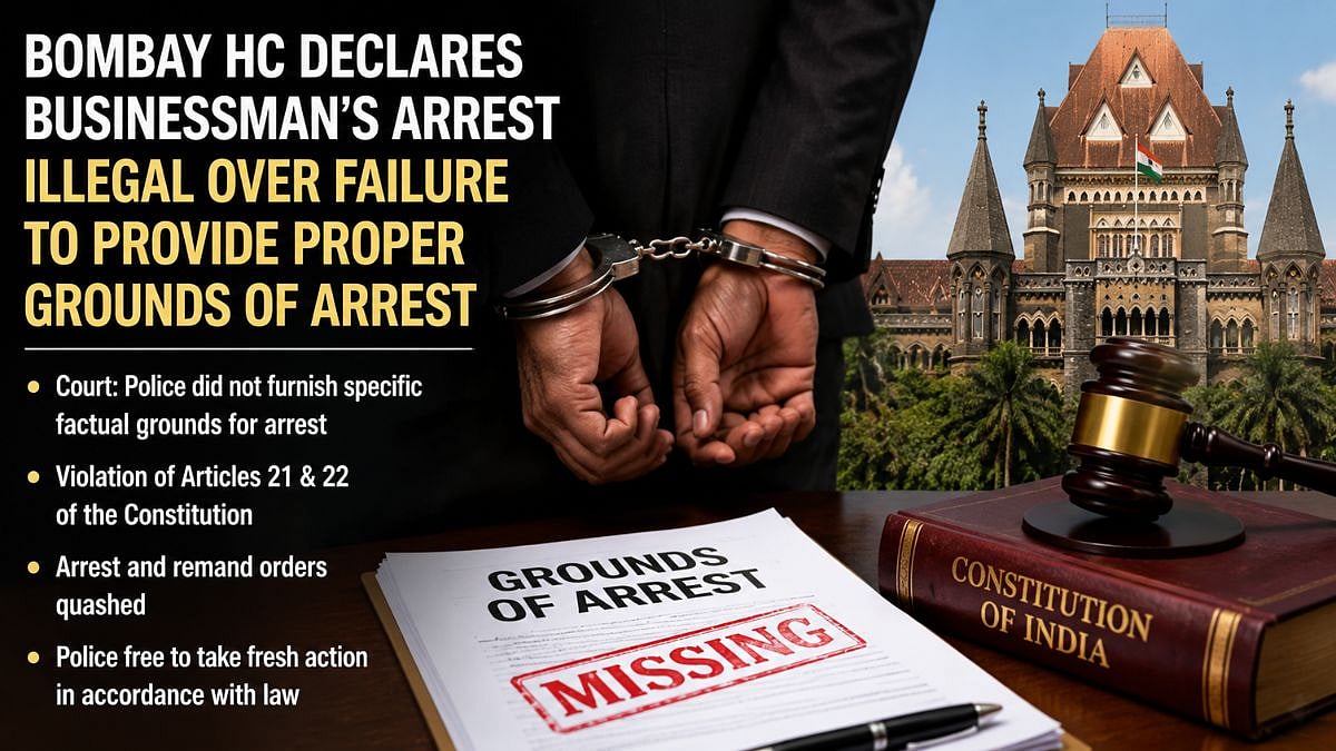 Bombay HC Declares Businessman's Arrest Illegal Over Failure To Provide Proper Grounds Of Arrest