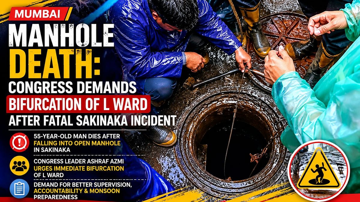 Mumbai Manhole Death: Congress Demands Bifurcation Of L Ward After Fatal Sakinaka Incident