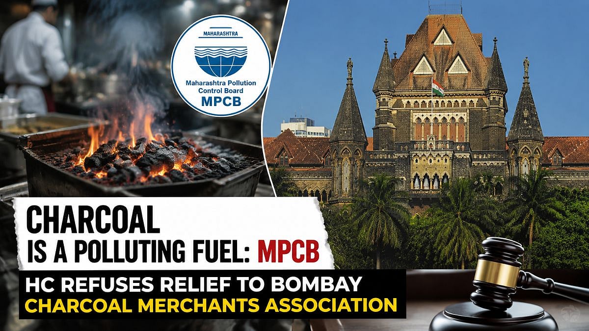 'Charcoal Is A Polluting Fuel': MPCB; HC Refuses Relief To Bombay Charcoal Merchants Association