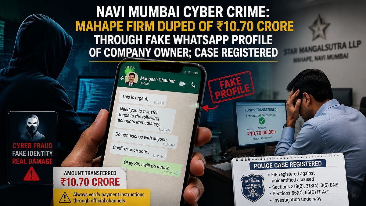 Navi Mumbai Cyber Crime: Mahape Firm Duped Of ₹10.70 Crore Through Fake WhatsApp Profile Of Company Owner; FIR Registered