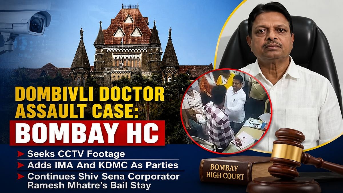 Dombivli Doctor Assault Case: Bombay HC Seeks CCTV Footage, Adds IMA And KDMC As Parties; Continues Shiv Sena Corporator Ramesh Mhatre's Bail Stay