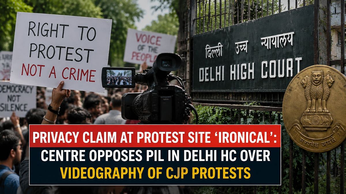 Privacy Claim At Protest Site 'Ironical': Centre Opposes PIL In Delhi HC Over Videography Of CJP Protests