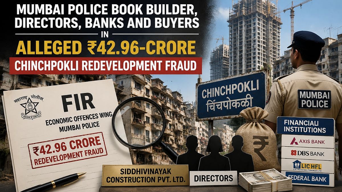 Mumbai Police Book Builder, Directors, Banks And Buyers In Alleged ₹42.96-Crore Chinchpokli Redevelopment Fraud