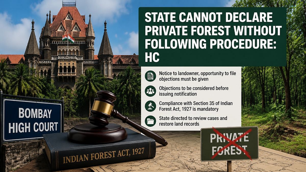 Bombay HC Rules State Cannot Declare Private Forest Without Following Due Process, Orders Review Of Similar Cases