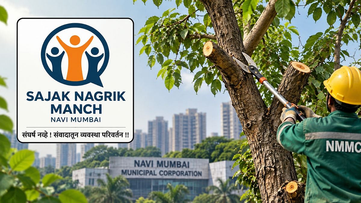 Navi Mumbai Tree Pruning: Sajag Nagrik Manch Seeks Independent Audit, Cites Excessive Cutting In Name Of Safety