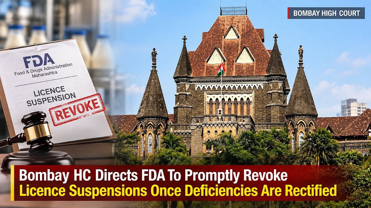 Bombay HC Directs FDA To Promptly Revoke Licence Suspensions Once Deficiencies Are Rectified
