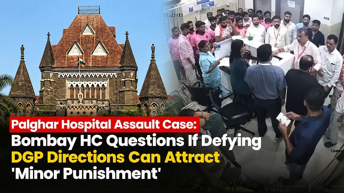 Palghar Hospital Assault Case: Bombay HC Questions If Defying DGP Directions Can Attract ‘Minor Punishment’