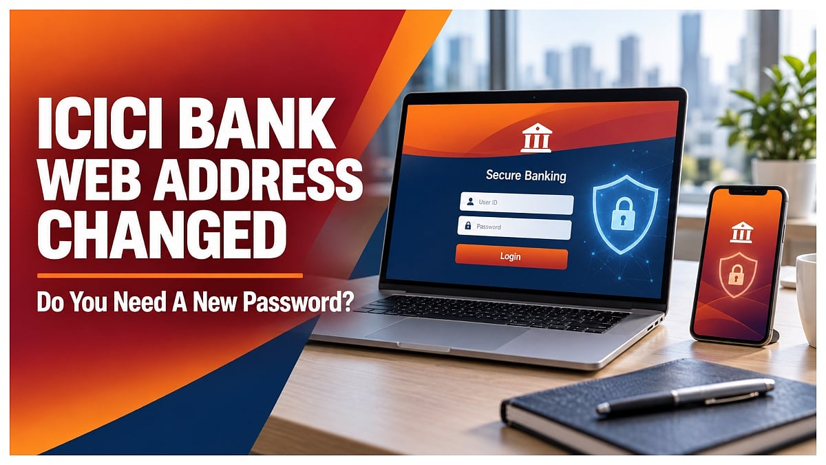 ICICI Bank Gets New Web Address, Will Your User ID And Password Still Work?