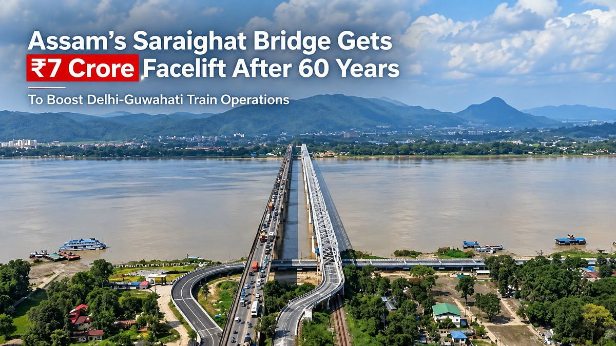 Assam’s Saraighat Bridge Gets ₹7 Crore Rehabilitation After 60 Years To Support Delhi-Guwahati Train Operations