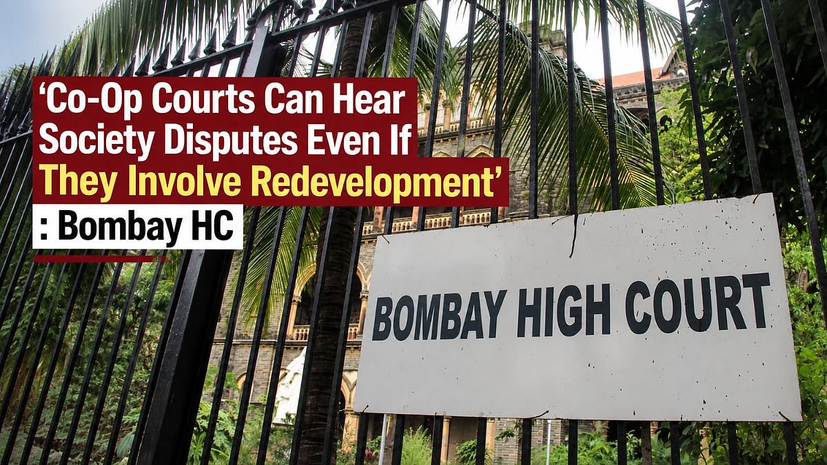 'Co-Op Courts Can Hear Society Disputes Even If They Involve Redevelopment': Bombay HC